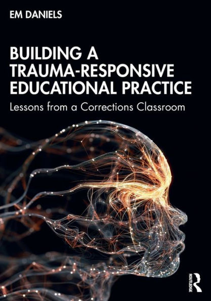 Building a Trauma-Responsive Educational Practice: Lessons from Corrections Classroom