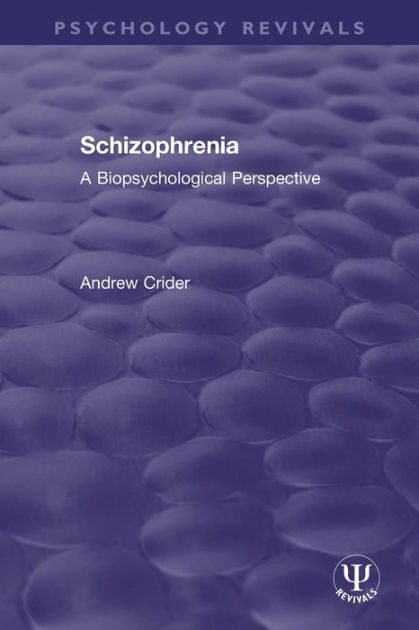 Schizophrenia: A Biopsychological Perspective by Andrew Crider ...