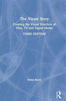 The Visual Story: Creating The Visual Structure Of Film, TV, And ...