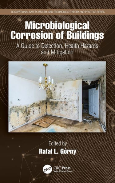 Microbiological Corrosion of Buildings: A Guide to Detection, Health Hazards, and Mitigation / Edition 1