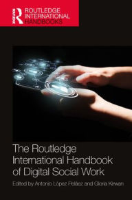 Title: The Routledge International Handbook of Digital Social Work, Author: Antonio López Peláez