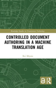 Title: Controlled Document Authoring in a Machine Translation Age, Author: Rei Miyata