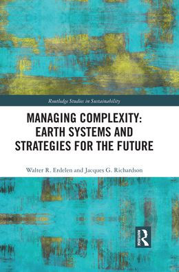 Managing Complexity: Earth Systems and Strategies for the Future / Edition 1