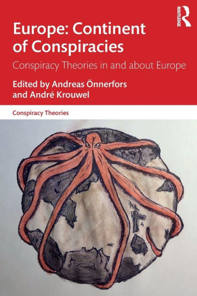 Europe: Continent of Conspiracies: Conspiracy Theories and about Europe