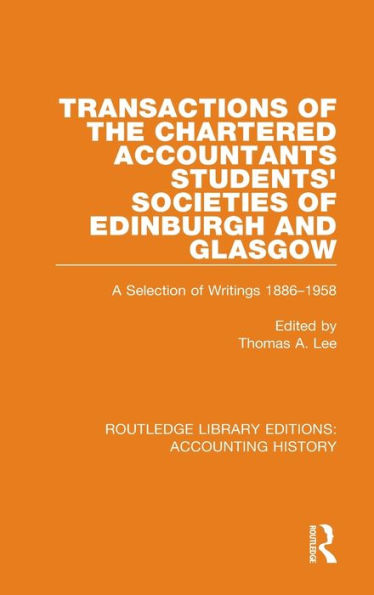 Transactions of the Chartered Accountants Students' Societies of Edinburgh and Glasgow: A Selection of Writings 1886-1958 / Edition 1