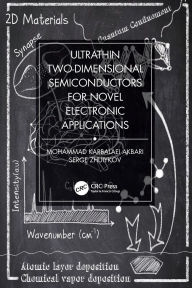 Title: Ultrathin Two-Dimensional Semiconductors for Novel Electronic Applications, Author: Mohammad Karbalaei Akbari