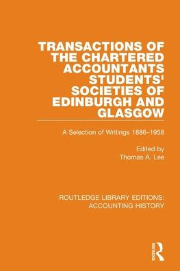 Transactions of the Chartered Accountants Students' Societies Edinburgh and Glasgow: A Selection Writings 1886-1958