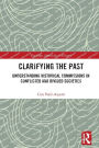 Clarifying the Past: Understanding Historical Commissions in Conflicted and Divided Societies