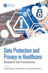 Title: Data Protection and Privacy in Healthcare: Research and Innovations, Author: Ahmed Elngar