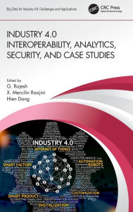 Title: Industry 4.0 Interoperability, Analytics, Security, and Case Studies, Author: G. Rajesh