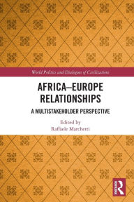 Title: Africa-Europe Relationships: A Multistakeholder Perspective, Author: Raffaele Marchetti