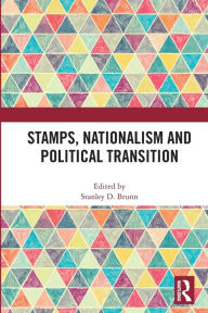 Title: Stamps, Nationalism and Political Transition, Author: Stanley D Brunn