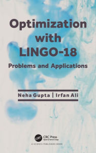Title: Optimization with LINGO-18: Problems and Applications, Author: Neha Gupta