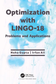 Title: Optimization with LINGO-18: Problems and Applications, Author: Neha Gupta
