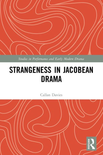 Strangeness Jacobean Drama