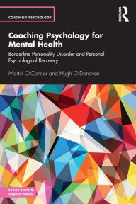 Title: Coaching Psychology for Mental Health: Borderline Personality Disorder and Personal Psychological Recovery, Author: Martin O'Connor