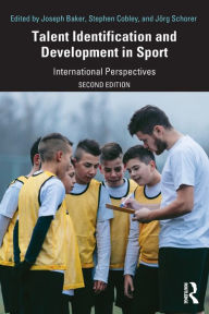 Title: Talent Identification and Development in Sport: International Perspectives, Author: Joseph Baker