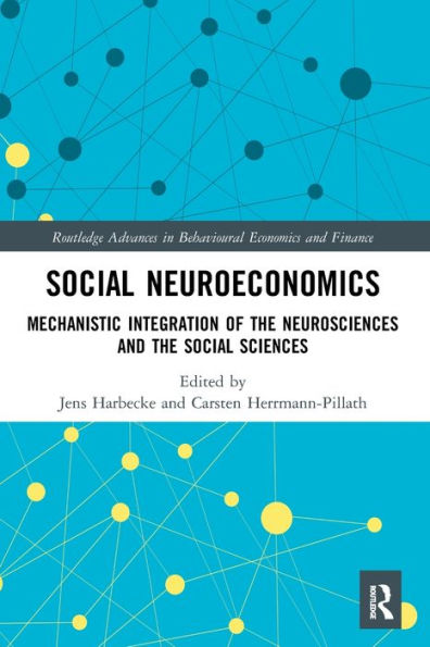 Social Neuroeconomics: Mechanistic Integration of the Neurosciences and Sciences