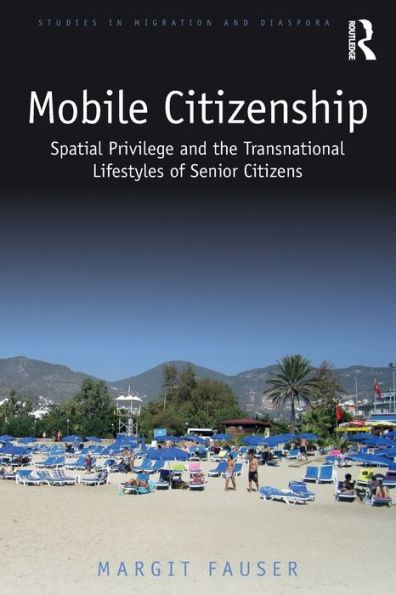 Mobile Citizenship: Spatial Privilege and the Transnational Lifestyles of Senior Citizens