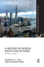 A History of Design Institutes in China: From Mao to Market