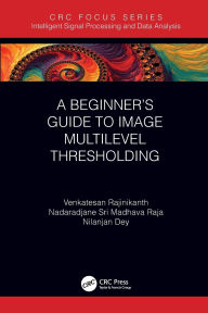 Title: A Beginner's Guide to Multilevel Image Thresholding, Author: Venkatesan Rajinikanth