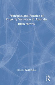 Title: Principles and Practice of Property Valuation in Australia, Author: David Parker