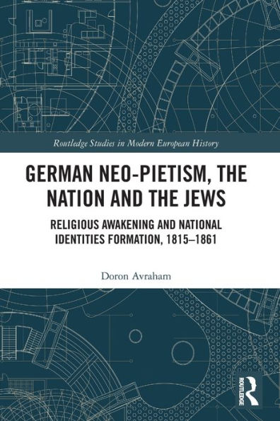 German Neo-Pietism, the Nation and the Jews: Religious Awakening and National Identities Formation