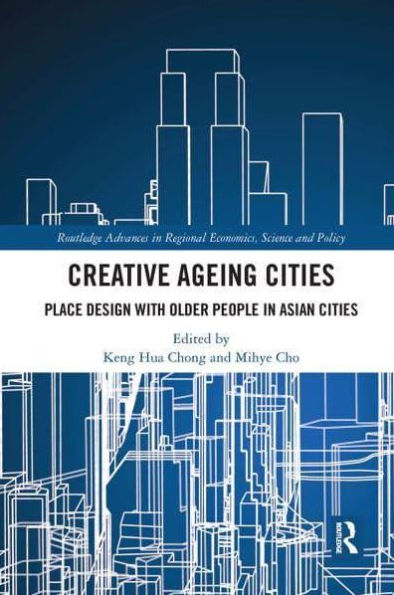 Creative Ageing Cities: Place Design with Older People Asian Cities