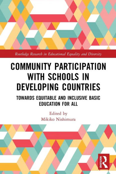 Community Participation with Schools in Developing Countries: Towards Equitable and Inclusive Basic Education for All / Edition 1