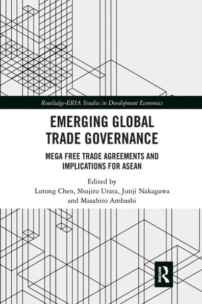 Emerging Global Trade Governance: Mega Free Trade Agreements and Implications for ASEAN / Edition 1