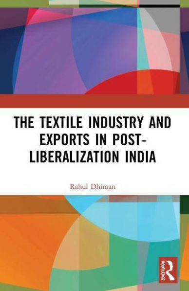The Textile Industry and Exports Post-Liberalization India