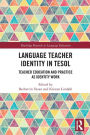 Language Teacher Identity in TESOL: Teacher Education and Practice as Identity Work