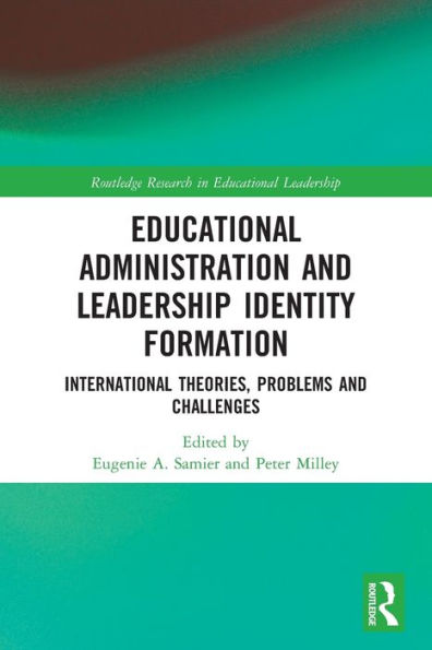 Educational Administration and Leadership Identity Formation: International Theories, Problems Challenges