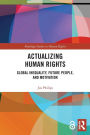 Actualizing Human Rights: Global Inequality, Future People, and Motivation