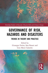 Title: Governance of Risk, Hazards and Disasters: Trends in Theory and Practice, Author: Giuseppe Forino