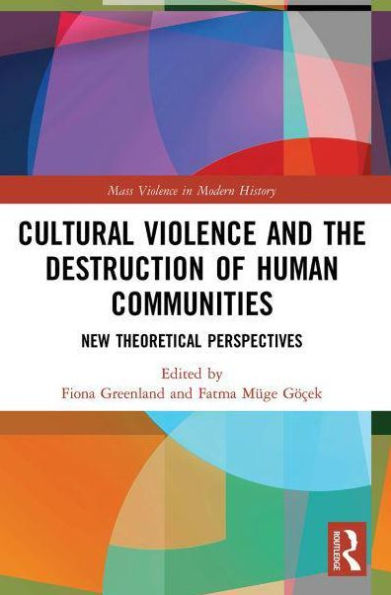 Cultural Violence and the Destruction of Human Communities: New Theoretical Perspectives