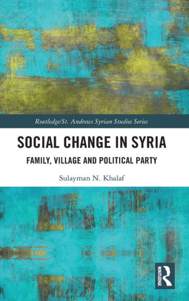 Social Change in Syria: Family, Village and Political Party