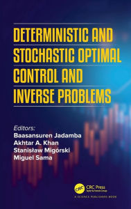 Title: Deterministic and Stochastic Optimal Control and Inverse Problems, Author: Baasansuren Jadamba