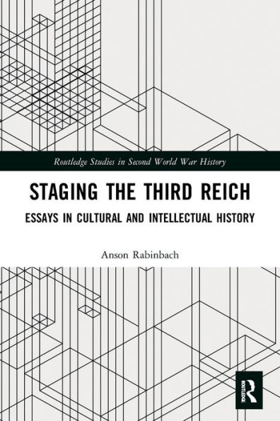 Staging the Third Reich: Essays Cultural and Intellectual History