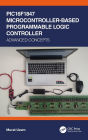 PIC16F1847 Microcontroller-Based Programmable Logic Controller: Advanced Concepts