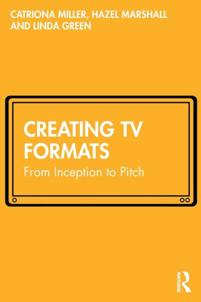 Creating TV Formats: From Inception to Pitch