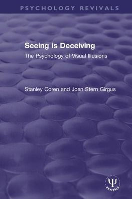 Seeing is Deceiving: The Psychology of Visual Illusions / Edition 1