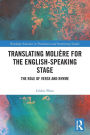 Translating Molière for the English-speaking Stage: The Role of Verse and Rhyme / Edition 1