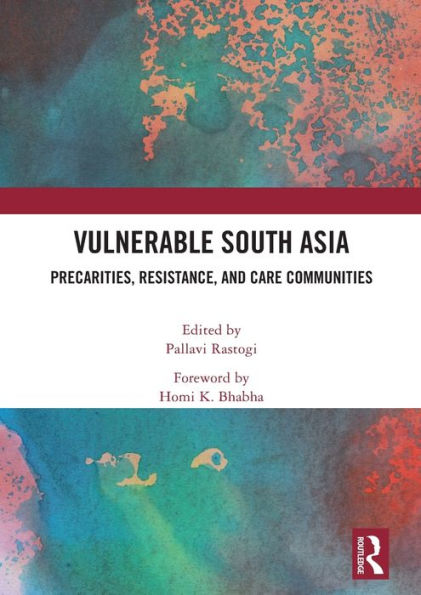 Vulnerable South Asia: Precarities, Resistance, and Care Communities