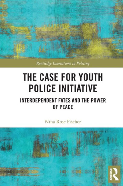 The Case for Youth Police Initiative: Interdependent Fates and the Power of Peace