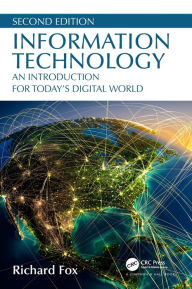 Title: Information Technology: An Introduction for Today's Digital World / Edition 2, Author: Richard Fox