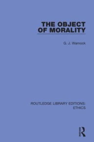 Title: The Object of Morality / Edition 1, Author: G.J. Warnock
