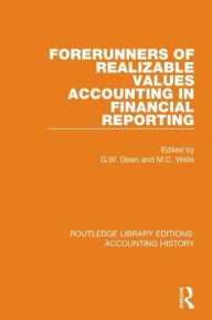 Title: Forerunners of Realizable Values Accounting in Financial Reporting, Author: G.W. Dean