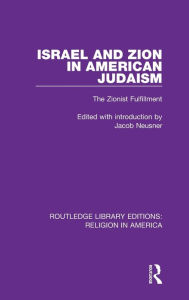 Title: Israel and Zion in American Judaism: The Zionist Fulfillment, Author: Jacob Neusner