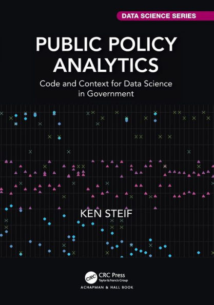 Public Policy Analytics: Code and Context for Data Science Government